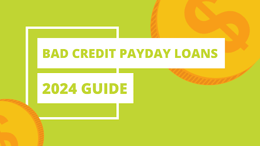 Bad Credit Payday Loans Guide 2024 - Guide to Bad Credit Loans